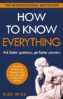 How to Know Everything : Ask better questions, get better answers - Book