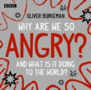Why Are We So Angry? : And what is it doing to the world? - eAudiobook