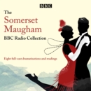 The Somerset Maugham BBC Radio Collection : Eight full-cast dramatisations and readings - eAudiobook