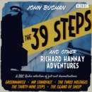 The 39 Steps and Other Richard Hannay Adventures : A BBC Radio collection of full-cast dramatisations - eAudiobook