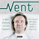 Vent: A Comedy on Life-Support : The Complete BBC Radio Comedy Series 1-3 - eAudiobook
