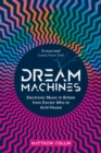 Dream Machines : Electronic Music in Britain From Doctor Who to Acid House - eBook