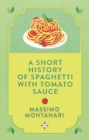 A Short History of Spaghetti with Tomato Sauce - Book