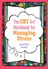 The CBT Art Workbook for Managing Stress - eBook