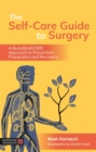 The Self-Care Guide to Surgery : A Bodymindcore Approach to Prevention, Preparation and Recovery - Book