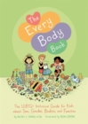The Every Body Book : The Lgbtq+ Inclusive Guide for Kids About Sex, Gender, Bodies, and Families - Book