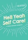 Hell Yeah Self-Care! : A Trauma-Informed Workbook - eBook