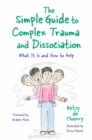 The Simple Guide to Complex Trauma and Dissociation : What It Is and How to Help - eBook