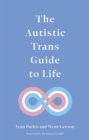The Autistic Trans Guide to Life - Book