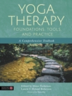 Yoga Therapy Foundations, Tools, and Practice : A Comprehensive Textbook - eBook