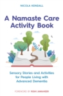 A Namaste Care Activity Book : Sensory Stories and Activities for People Living with Advanced Dementia - eBook