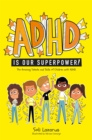 ADHD Is Our Superpower : The Amazing Talents and Skills of Children with ADHD - Book