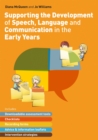 Supporting the Development of Speech, Language and Communication in the Early Years : Includes Downloadable Assessment Tools, Checklists, Recording Forms, Advice and Information Leaflets and Intervent - Book