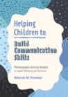 Helping Children to Build Communication Skills : Photocopiable Activity Booklet to Support Wellbeing and Resilience - Book