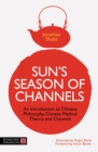 Sun's Season of Channels : An Introduction to Chinese Philosophy, Chinese Medical Theory, and Channels - Book