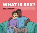 What Is Sex? : A Guide for People with Autism, Special Educational Needs and Disabilities - Book