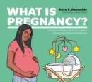 What Is Pregnancy? : A Guide for People with Autism, Special Educational Needs and Disabilities - eBook