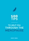 100 Tips to Help You Through the Menopause : Practical Advice for Every Body - eBook