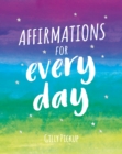 Affirmations for Every Day : Mantras for Calm, Inspiration and Empowerment - eBook