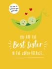 You Are the Best Sister in the World Because… : The Perfect Gift For Your Favourite Sibling - Book