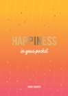Happiness in Your Pocket : Tips and Advice for a Happier You - Book