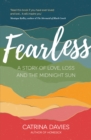 Fearless : A Story of Love, Loss and the Midnight Sun - Book