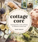 Cottagecore : Inspirational Ideas, Crafts and Recipes for Wholesome Country Living - eBook