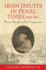 Irish Jesuits in Penal Times 1695-1811 : Thomas Betagh and his Companions - eBook