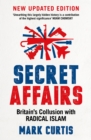 Secret Affairs : Britain's Collusion with Radical Islam - Book