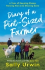 Diary of a Pint-Sized Farmer : A Year of Keeping Sheep, Raising Kids and Staying Sane - Book