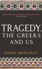 Tragedy, the Greeks and Us - Book