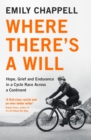 Where There's A Will : Hope, Grief and Endurance in a Cycle Race Across a Continent - Book