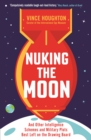 Nuking the Moon : And Other Intelligence Schemes and Military Plots Best Left on the Drawing Board - Book