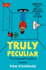 Truly Peculiar : Fantastic Facts That Are Stranger Than Fiction - Book
