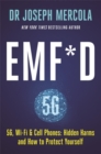 EMF*D : 5G, Wi-Fi & Cell Phones: Hidden Harms and How to Protect Yourself - Book