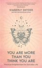 You Are More Than You Think You Are : Practical Enlightenment for Everyday Life - Book