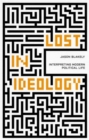 Lost in Ideology : Interpreting Modern Political Life - Book