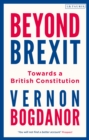Beyond Brexit : Towards a British Constitution - Book