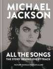 Michael Jackson: All the Songs : The Story Behind Every Track - eBook