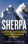 Sherpa : Stories of Life and Death from the Guardians of Everest - Book