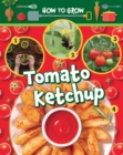 How to Grow Tomato Ketchup - Book