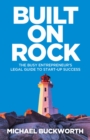 Built on Rock : The busy entrepreneur’s legal guide to start-up success - Book