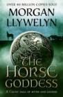 The Horse Goddess : A Celtic saga of myth and legend - eBook