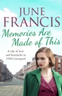 Memories Are Made of This : A tale of love and heartache in 1950s Liverpool - eBook