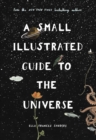 A Small Illustrated Guide to the Universe : From the New York Times bestselling author - Book