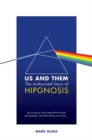 Us and Them: The Authorised Story of Hipgnosis : The visionary artists behind Pink Floyd and more... - Book