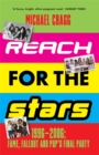 Reach for the Stars: 1996–2006: Fame, Fallout and Pop’s Final Party : A Times Summer Read 2023 - Book