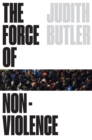 The Force of Nonviolence : An Ethico-Political Bind - eBook
