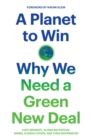 A Planet to Win : Why We Need a Green New Deal - Book