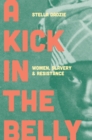 A Kick in the Belly : Women, Slavery and Resistance - Book